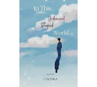 In This Stupid Unbound World.