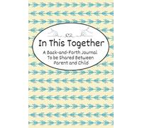 In This Together: A Back-and-Forth Journal to be Shared Between Parent and Child