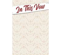 In This Vow: An Inspired Journey to Celebrate Love, Capture Moments, and Curate Your Unique Story on This Special Day