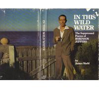 In This Wild Water : the Suppressed Poems of Robinson Jeffers / by James Shebl