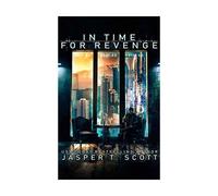In Time for Revenge: A Sci-fi Murder Mystery, Scott, Jasper T.