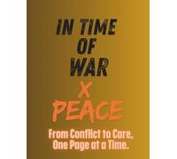 In Time Of War X Peace: From Conflict To Care, One Page At A Time