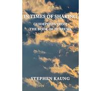 In Times of Shaking: Guideposts from the Book of Hebrews