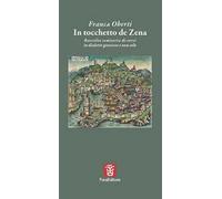 In tocchetto de Zena. Raccolta semiseria di versi in dialetto genovese e non solo