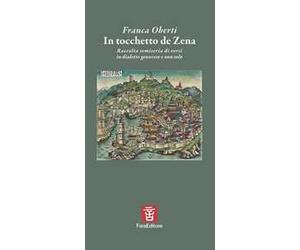 In tocchetto de Zena. Raccolta semiseria di versi in dialetto genovese e non solo