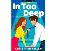 In Too Deep: An electric, spicy workplace romance from Christy McKellen