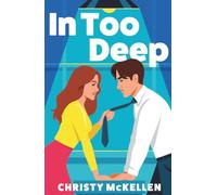 In Too Deep: An electric, spicy workplace romance from Christy McKellen
