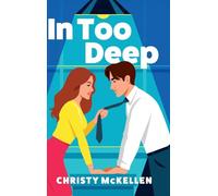 In Too Deep: An electric, spicy workplace romance from Christy McKellen