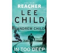 In too deep: the gripping new jack reacher thriller from the no.1 sunday t...