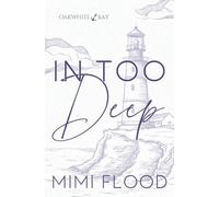In Too Deep: Oakwhite Bay Book 2