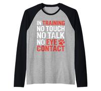 in Training No Touch No Talk No Eye Contact - Maglia con Maniche Raglan