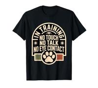 In Training No Touch No Talk No Eye Contact Maglietta