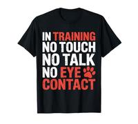 in Training No Touch No Talk No Eye Contact - Maglietta