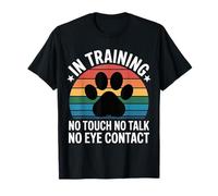 in Training No Touch No Talk No Eye Contact - Maglietta