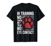 In Training No Touch No Talk No Eye Contact - Maglietta