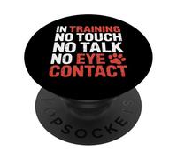 In Training No Touch No Talk No Eye Contact - PopSockets PopGrip Adesivo