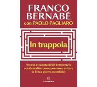 In trappola. Ascesa e caduta delle democrazie occidentali (e come