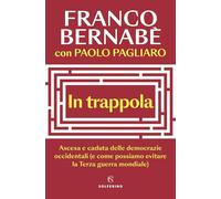 In trappola. Ascesa e caduta delle democrazie occidentali (e come possiamo evita