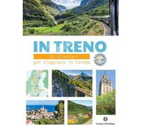 Libri In Treno. 30 Itinerari Per Viaggiare In Europa