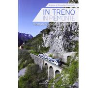 In treno in Piemonte. Itinerari di scoperta in ferrovia