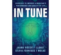 In Tune: Exercises to Improve a Musician's Performance and Quality of Life...