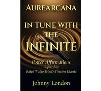 In Tune with the Infinite: Power Affirmations