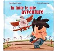 In tutte le mie avventure. Ediz. illustrata