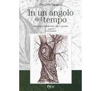 In un angolo del tempo. Racconti della mia età e poesie