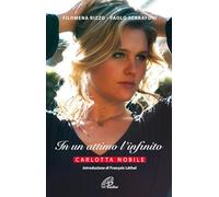 In un attimo l'infinito. Carlotta Nobile
