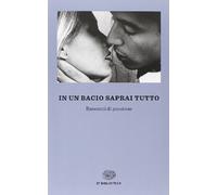 In un bacio saprai tutto. Racconti di passione