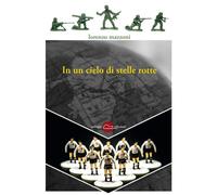 IN UN CIELO DI STELLE ROTTE. NUOVA EDIZ. - Mazzoni Lorenzo - 2020