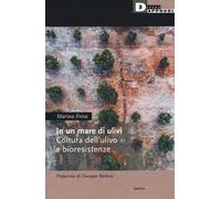 In un mare di ulivi. Cultura dell'ulivo e bioresistenze