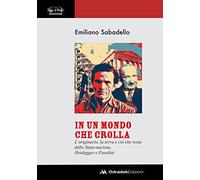 In un mondo che crolla. L'originario, la terra e ciò che resta dello Stato-nazione. Heidegger e Pasolini