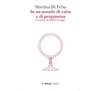 In un mondo di carta e di pergamena. Il romanzo dei cavalieri in viaggio