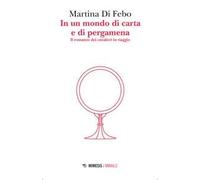 In un mondo di carta e di pergamena. Il romanzo dei cavalieri in viaggio
