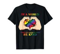 In un mondo in cui puoi essere qualsiasi cosa Essere Gay Kind Pride LGBT Maglietta