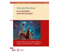 In un mondo non-necessario. Scienze della natura, filosofia, teologia a confronto sulla nozione di «contingenza»