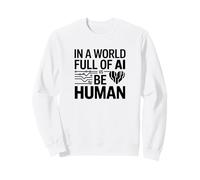 in Un Mondo Pieno di Ai Be Human Felpa