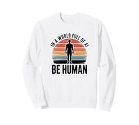in Un Mondo Pieno di Ai Be Human Inspirational Ki Design Felpa