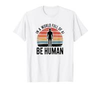 in Un Mondo Pieno di Ai Be Human Inspirational Ki Design Maglietta
