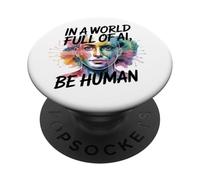 In Un Mondo Pieno Di Ai Be Human Inspirational Ki Design PopSockets PopGrip Adesivo