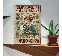 In un mondo pieno di principesse, cartelli "Sii uno scienziato", poster vintage con ragazza scienziata, cartello in metallo per uomo e donna, cartello retrò per casa, ufficio, fattoria, cortile, giar