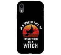 In un mondo pieno di principesse essere una strega Halloween strega Custodia per iPhone XR