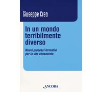 In Un Mondo Terribilmente Diverso. Nuovi Processi Formativi Per La Vita Consacra