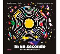 IN UN SECONDO. LE VELOCITÀ DELL’UNIVERSO - Romero Mariño Soledad - 2023 - UPPA