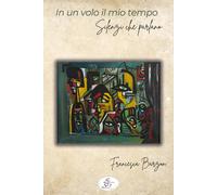 In un volo il mio tempo. Silenzi che parlano - Barzon Francesca