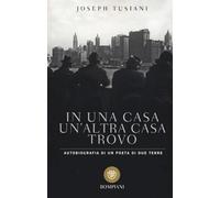 In una casa un'altra casa trovo. Autobiografia di un poeta di due terre