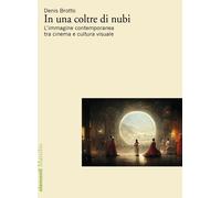 In una coltre di nubi. L’immagine contemporanea tra cinema e cultura visuale