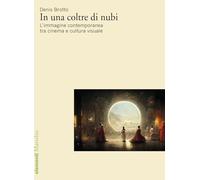 In una coltre di nubi. L’immagine contemporanea tra cinema e cultura visuale