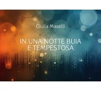 In una notte buia e tempestosa - Maselli Giulia